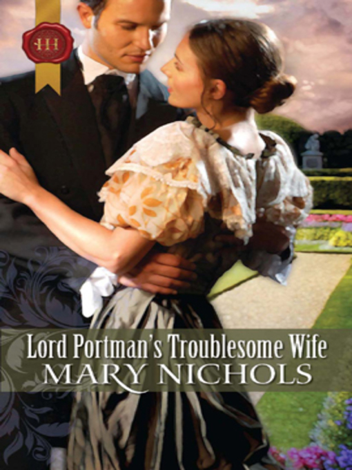Title details for Lord Portman's Troublesome Wife by Mary Nichols - Available